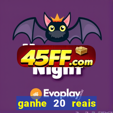 ganhe 20 reais para apostar